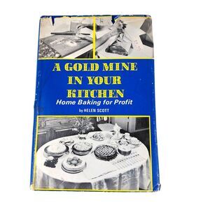 Gold Mine In Your Kitchen Home Baking For Profit By Helen Scott 1967 HC Recipes